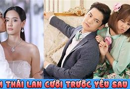 Phim Ngôn Tình Thái Lan Cưới Trước Yêu Sau